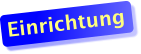 Einrichtung