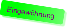Eingewöhnung