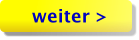 weiter >