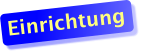 Einrichtung