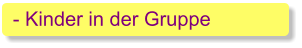 - Kinder in der Gruppe