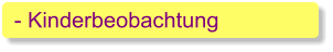 - Kinderbeobachtung