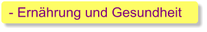 - Ernährung und Gesundheit