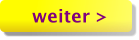 weiter >