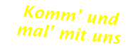 Komm’ und mal’ mit uns