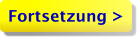 Fortsetzung >